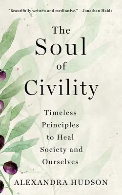 The Soul of Civility: Ponadczasowe zasady uzdrawiania społeczeństwa i nas samych - The Soul of Civility: Timeless Principles to Heal Society and Ourselves