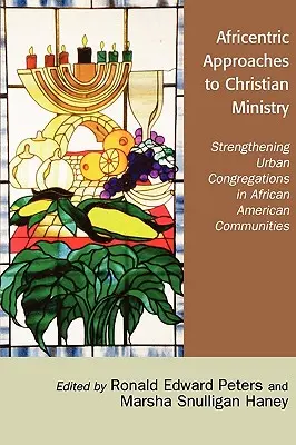 Afrocentryczne podejście do posługi chrześcijańskiej: Wzmacnianie kongregacji miejskich w społecznościach afroamerykańskich - Africentric Approaches to Christian Ministry: Strengthening Urban Congregations in African American Communities