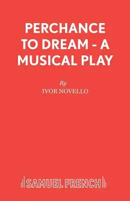 Perchance to Dream - Muzyczna gra - Perchance to Dream - A Musical Play