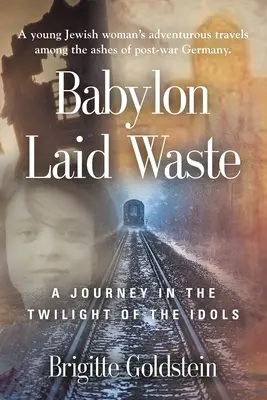 Babylon Laid Waste: Podróż w zmierzch idoli - Babylon Laid Waste: A Journey in the Twilight of the Idols