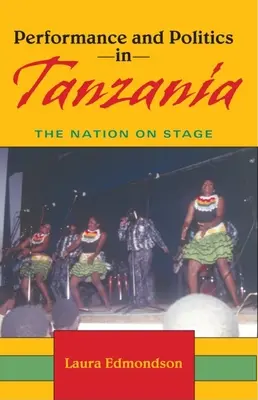 Przedstawienia i polityka w Tanzanii: Naród na scenie - Performance and Politics in Tanzania: The Nation on Stage