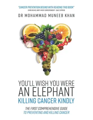 Chciałbyś być słoniem: Uprzejme zabijanie raka - You'll Wish You Were an Elephant: Killing Cancer Kindly