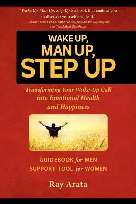 Wake Up, Man Up, Step Up: Przekształcenie pobudki w zdrowie emocjonalne i szczęście - Wake Up, Man Up, Step Up: Transforming Your Wake-Up Call into Emotional Health and Happiness