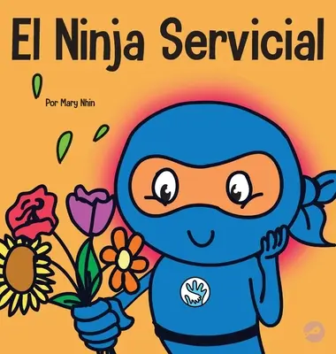 El Ninja Servicial: Książka dla dzieci o byciu pomocnikiem - El Ninja Servicial: Un libro para nios sobre ser un ayudante