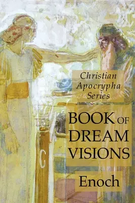 Księga snów: Chrześcijańska seria apokryfów - Book of Dreams: Christian Apocrypha Series