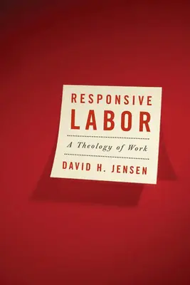 Odpowiedzialna praca: Teologia pracy - Responsive Labor: A Theology of Work