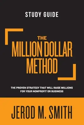 The Million Dollar Method Study Guide: Sprawdzona strategia, która pozwoli zebrać miliony dla organizacji non-profit lub firmy - The Million Dollar Method Study Guide: The proven strategy that will raise millions for your nonprofit or business