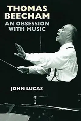 Thomas Beecham: Obsesja na punkcie muzyki - Thomas Beecham: An Obsession with Music