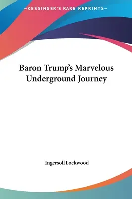 Cudowna podziemna podróż barona Trumpa - Baron Trump's Marvelous Underground Journey