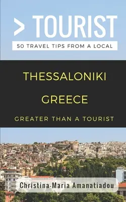 Greater Than a Tourist - Saloniki, Grecja: 50 porad podróżniczych od miejscowych - Greater Than a Tourist- Thessaloniki Greece: 50 Travel Tips from a Local