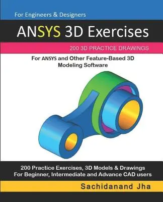 Ćwiczenia ANSYS 3D: 200 praktycznych rysunków 3D dla ANSYS i innego oprogramowania do modelowania 3D opartego na funkcjach - ANSYS 3D Exercises: 200 3D Practice Drawings For ANSYS and Other Feature-Based 3D Modeling Software