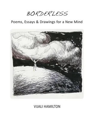 Bez granic: Wiersze, eseje i rysunki dla nowego umysłu - Borderless: Poems, Essays & Drawings for a New Mind