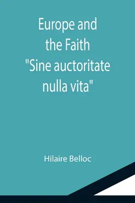 Europa i wiara; Sine auctoritate nulla vita - Europe and the Faith; Sine auctoritate nulla vita