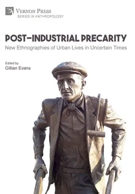 Post-Industrial Precarity: Nowe etnografie miejskiego życia w niepewnych czasach [Hardback, Premium Color] - Post-Industrial Precarity: New Ethnographies of Urban Lives in Uncertain Times [Hardback, Premium Color]