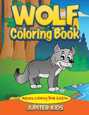 Wolf Coloring Book: Edycja kolorowanki przyrodniczej - Wolf Coloring Book: Nature Coloring Book Edition