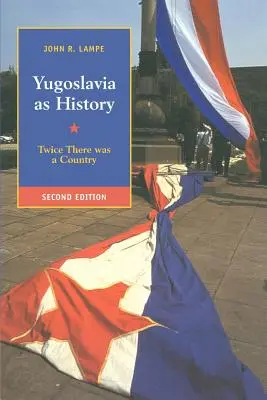 Jugosławia jako historia: Dwa razy był jeden kraj - Yugoslavia as History: Twice There Was a Country