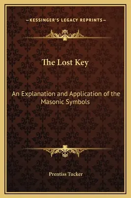 The Lost Key: Wyjaśnienie i zastosowanie symboli masońskich - The Lost Key: An Explanation and Application of the Masonic Symbols