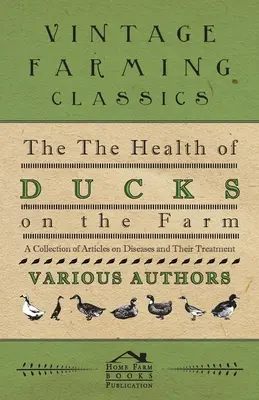 Zdrowie kaczek na farmie - zbiór artykułów na temat chorób i ich leczenia - The Health of Ducks on the Farm - A Collection of Articles on Diseases and Their Treatment