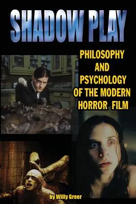 Shadowplay: filozofia i psychologia współczesnego horroru - Shadowplay Philosophy and Psychology of the Modern Horror Film