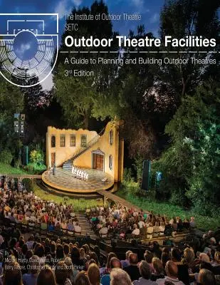 Obiekty teatralne na wolnym powietrzu: Przewodnik po planowaniu i budowaniu teatrów plenerowych - Outdoor Theatre Facilities: A Guide to Planning and Building Outdoor Theatres