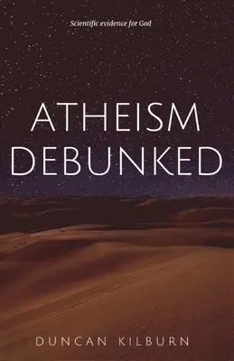 Ateizm obalony: Naukowe dowody na istnienie Boga - Atheism Debunked: Scientific Evidence for God