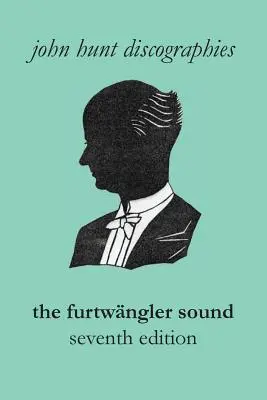 The Furtwngler Sound. The Discography of Wilhelm Furtwngler. Seventh Edition. [Furtwaengler / Furtwangler].