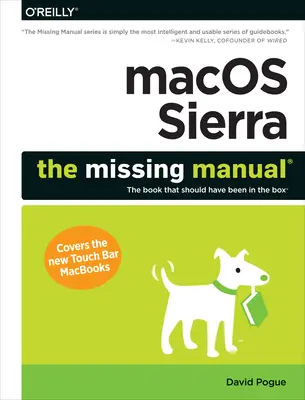 macOS Sierra: brakujący podręcznik: Książka, która powinna być w pudełku - macOS Sierra: The Missing Manual: The Book That Should Have Been in the Box