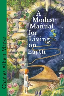 Skromny podręcznik życia na ziemi - A Modest Manual for Living on Earth