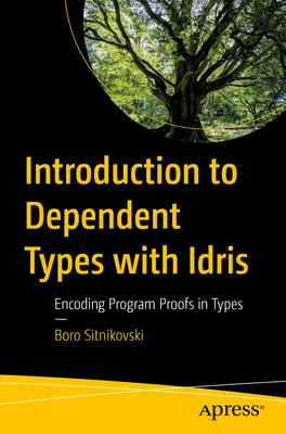 Wprowadzenie do typów zależnych z Idris: kodowanie dowodów programu w typach - Introduction to Dependent Types with Idris: Encoding Program Proofs in Types