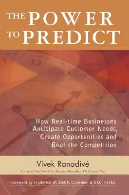 The Power to Predict: Jak firmy działające w czasie rzeczywistym przewidują potrzeby klientów, tworzą możliwości i pokonują konkurencję - The Power to Predict: How Real-Time Businesses Anticipate Customer Needs, Create Opportunities, and Beat the Competition