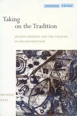 Podejmując tradycję: Jacques Derrida i dziedzictwo dekonstrukcji - Taking on the Tradition: Jacques Derrida and the Legacies of Deconstruction