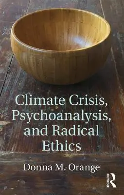 Kryzys klimatyczny, psychoanaliza i radykalna etyka - Climate Crisis, Psychoanalysis, and Radical Ethics