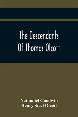 Potomkowie Thomasa Olcotta: jednego z pierwszych osadników Hartford w stanie Connecticut - The Descendants Of Thomas Olcott: One Of The First Settlers Of Hartford, Connecticut