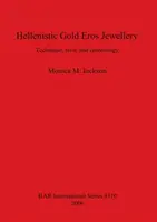 Hellenistyczna złota biżuteria Erosa: Technika, styl i chronologia - Hellenistic Gold Eros Jewellery: Technique, style and chronology