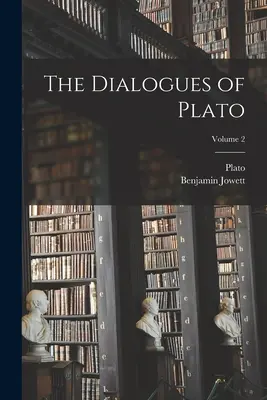 Dialogi Platona; tom 2 - The Dialogues of Plato; Volume 2