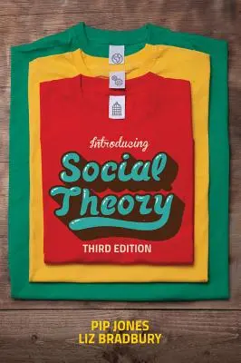 Wprowadzenie do teorii społecznej: Wydanie trzecie - Introducing Social Theory: Third edition