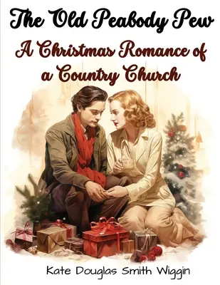 The Old Peabody Pew: Świąteczny romans wiejskiego kościoła - The Old Peabody Pew: A Christmas Romance of a Country Church