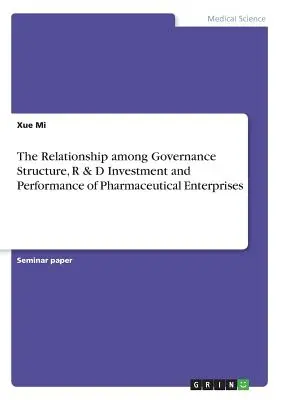 Związek między strukturą zarządzania, inwestycjami w badania i rozwój a wynikami przedsiębiorstw farmaceutycznych - The Relationship among Governance Structure, R & D Investment and Performance of Pharmaceutical Enterprises