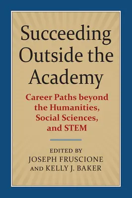 Sukces poza akademią: Ścieżki kariery poza naukami humanistycznymi, społecznymi i ścisłymi - Succeeding Outside the Academy: Career Paths Beyond the Humanities, Social Sciences, and Stem