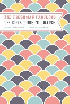 The Freshman Fabulous: Dziewczęcy przewodnik po college'u - The Freshman Fabulous: The Girl's Guide to College