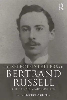 Wybrane listy Bertranda Russella, tom 1: Lata prywatne 1884-1914 - The Selected Letters of Bertrand Russell, Volume 1: The Private Years 1884-1914