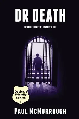 Dr Death (Powerless Earth - Novelette One) - Wydanie przyjazne osobom z dysleksją - Dr Death (Powerless Earth - Novelette One) - Dyslexia Friendly Edition