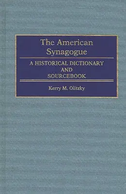 Amerykańska synagoga: Słownik historyczny i książka źródłowa - The American Synagogue: A Historical Dictionary and Sourcebook