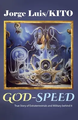 GOD-SPEED, Prawdziwa historia istot pozaziemskich i stojących za nią wojskowych - GOD-SPEED, True Story of Extraterrestrials and Military behind it