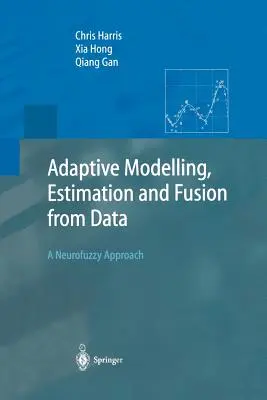 Adaptacyjne modelowanie, szacowanie i łączenie danych: A Neurofuzzy Approach - Adaptive Modelling, Estimation and Fusion from Data: A Neurofuzzy Approach