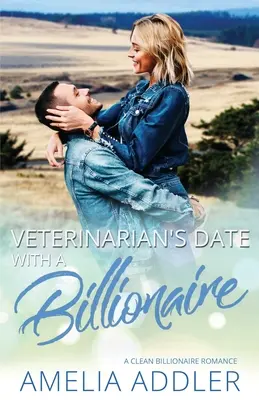 Randka weterynarza z miliarderem: czysty romans miliardera - Veterinarian's Date with a Billionaire: a clean billionaire romance