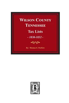 Listy podatkowe hrabstwa Wilson w stanie Tennessee, 1830-1832. - Wilson County, Tennessee Tax Lists, 1830-1832.