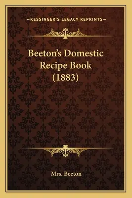 Domowa książka kucharska Beeton (1883) - Beeton's Domestic Recipe Book (1883)