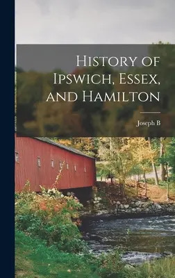 Historia miast Ipswich, Essex i Hamilton - History of Ipswich, Essex, and Hamilton