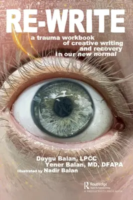 Re-Write: A Trauma Workbook of Creative Writing and Recovery in Our New Normal